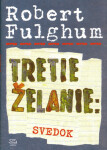 Tretie želanie: Svedok Robert Fulghum,