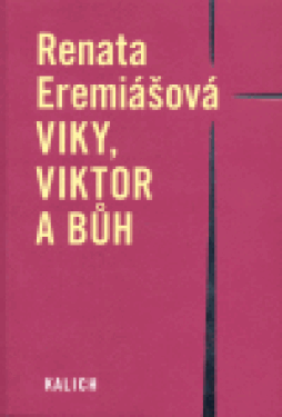 Viky, Viktor a Bůh - Renata Eremiášová