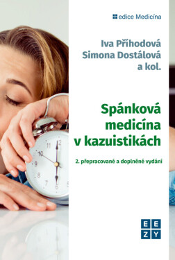 Spánková medicína v kazuistikách - 2. přepracované a doplněné vydání (poškozená) - Iva Příhodová, Simona Dostálová, kolektiv autorů