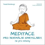 Meditace pro normální smrtelníky, ne pro mnichy Tomáš Reinbergr