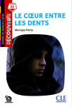 Le coeur entre les dents - Niveau A2 - Lecture Découverte - Audio téléchargeable - Monique Ponty