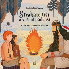 Strakaté uši a sušení padouši - Daniela Fischerová - audiokniha
