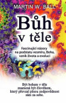 Bůh v těle - Martin W. Ball