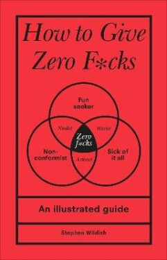 How to Give Zero F*cks - Wildish Stephen