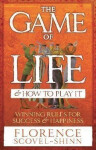 The Game Of Life & How To Play It - Florence Scovel-Shinn