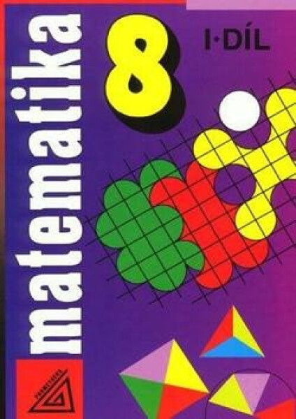 Matematika pro 8. roč. ZŠ - 1.díl - Alena Šarounová