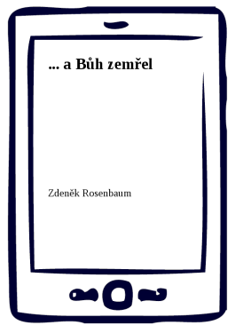... a Bůh zemřel - Zdeněk Rosenbaum