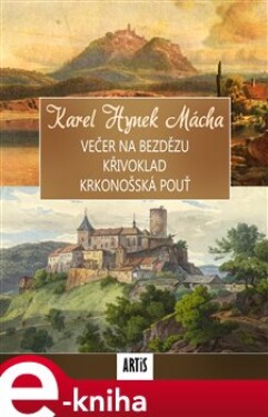 Večer na Bezdězu / Křivoklad / Krkonošská pouť - Karel Hynek Mácha e-kniha