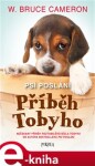 Psí poslání: Příběh Tobyho - Bruce W. Cameron