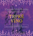 Letopisy královské komory III. - Trpké víno / Klášterní kostnice - Vlastimil Vondruška