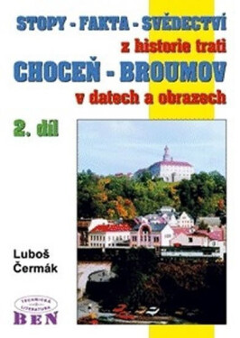 Stopy-fakta-svědectví z historie trati Choceň-Broumov 2. díl - Luboš Čermák
