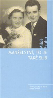 Manželství, to je také slib Miloš Szabo
