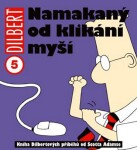 Dilbert: Namakaný od klikání myší Scott Adams