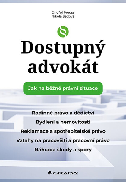 Dostupný advokát: Jak na běžné právní situace - Ondřej Preuss, Nikola Šedová
