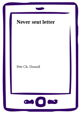 Never sent letter - Petr Ch. Dorazil