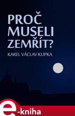 Proč museli zemřít - Karel Václav Kupka e-kniha