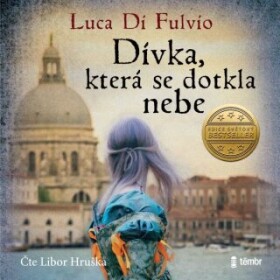 Dívka, která se dotkla nebe - Luca Di Fulvio - audiokniha