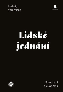 Lidské jednání von Mises Ludwig