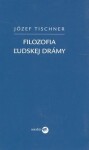 Filozofia ľudskej drámy - Józef Tischner