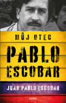 Pablo Escobar. Můj otec - Escobar Juan Pablo - e-kniha