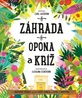 Záhrada, opona a kríž - Carl Laferton