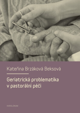 Geriatrická problematika v pastorální péči - Kateřina Brzáková Beksová - e-kniha