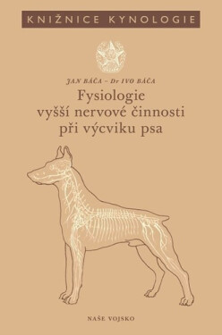 Fysiologie vyšší nervové činnosti při výcviku psa - Jan Báča