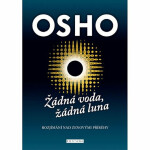 Žádná voda, žádná luna - Rozjímání nad zenovými příbehy - Osho