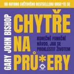 Chytře na prů*ery - Gary John Bishop - audiokniha