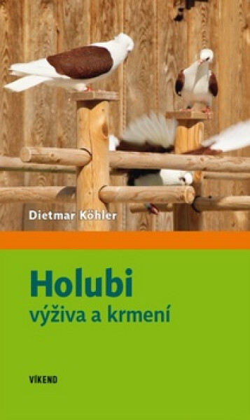 Holubi - výživa a krmení - Dietmar Köhler
