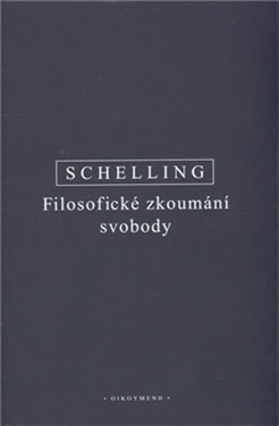 Filosofické zkoumání svobody Friedrich Wilhelm Schelling