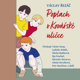 Poplach v Kovářské uličce - Václav Řezáč, Václav Knop, Libuše Havelková, Miroslav Moravec, Slávka Budínová, Petr Haničinec, Ilja Prachař, Josef Beyvl,
