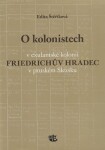 Kolonistech exulantské kolonii Friedrichův Hradec pruském Slezsku Edita Štěříková