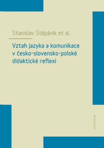 Vztah jazyka a komunikace v česko-slovensko-polské didaktické reflexi - Stanislav Štěpánik - e-kniha