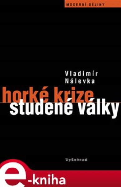 Horké krize studené války - Vladimír Nálevka e-kniha