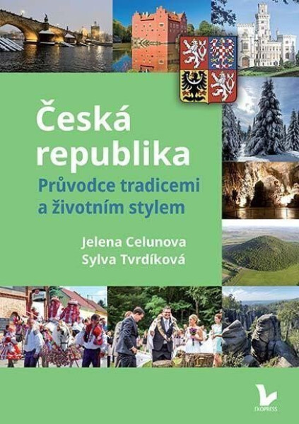 Česká republika – Průvodce tradicemi a životním stylem - Jelena Celunova