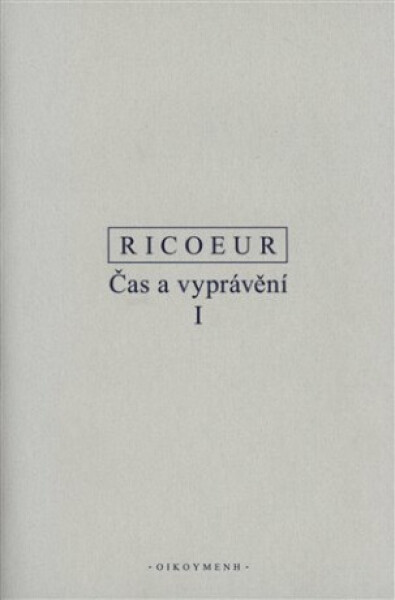 Čas a vyprávění I. - Paul Ricoeur