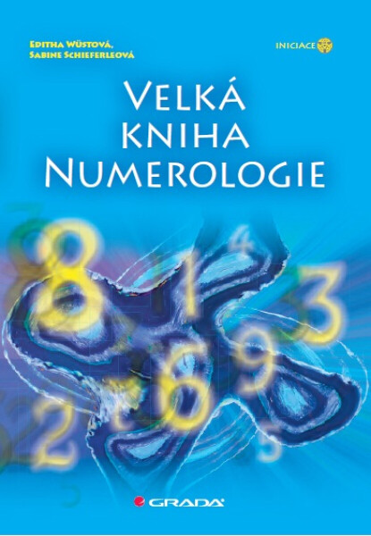 Velká kniha numerologie - Editha Wüstová, Sabine Schieferleová