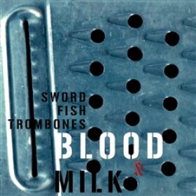 Blood &amp; Milk - CD - Swordfishtrombones