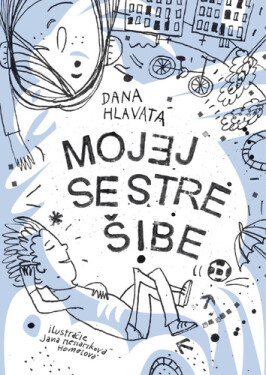 Mojej sestre šíbe - Dana Hlavatá