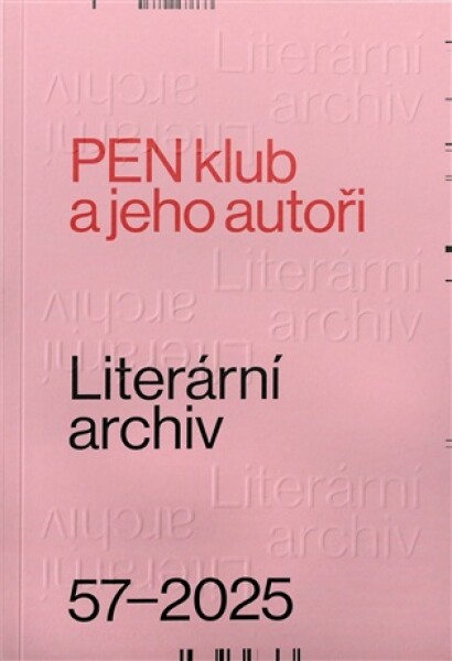 Literární archiv 57/2025 - PEN klub a jeho autoři