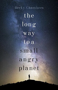 The Long Way to a Small, Angry Planet - Becky Chambersová