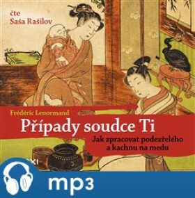 Případy soudce Ti. Jak zpracovat podezřelého kachnu na medu Frédéric Lenormand