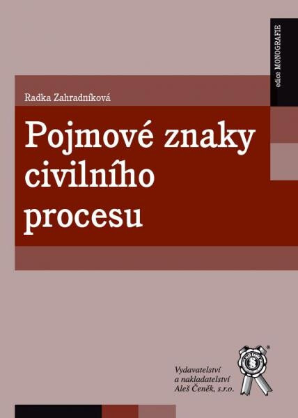 Pojmové znaky civilního procesu - Radka Zahradníková