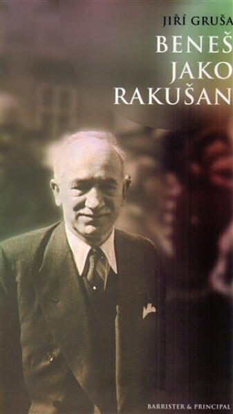 Beneš jako Rakušan - Jiří Gruša