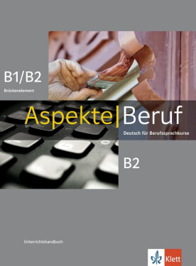 Aspekte Beruf B1/B2 Brück. & B2 - Unterrichtshandbuch - Stephanie Mock-Haugwitz