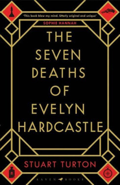 The Seven Deaths of Evelyn Hardcas - Stuart Turton