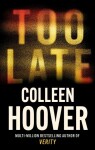 Too Late: The most addictive thriller of the year, from the global bestseller - Colleen Hoover