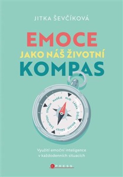 Emoce jako náš životní kompas Jitka Ševčíková