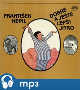 Dobré a ještě lepší jitro, mp3 - František Nepil